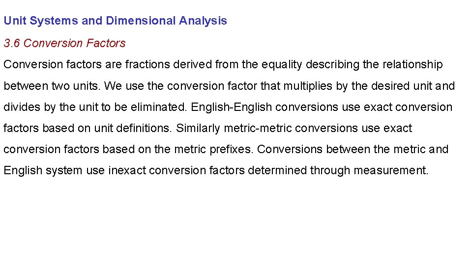 Unit Systems and Dimensional Analysis 3. 6 Conversion Factors Conversion factors are fractions derived