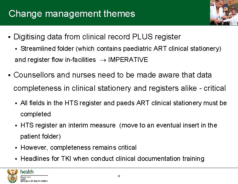 Change management themes § Digitising data from clinical record PLUS register § Streamlined folder