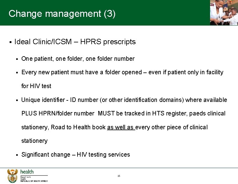 Change management (3) § Ideal Clinic/ICSM – HPRS prescripts § One patient, one folder