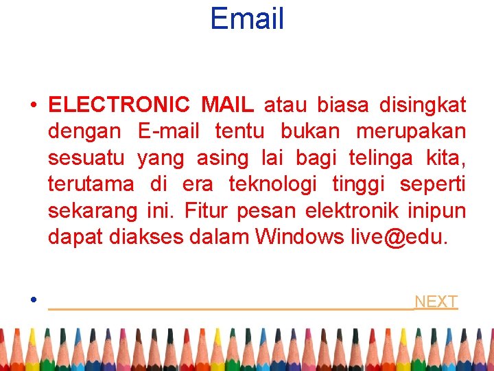 Email • ELECTRONIC MAIL atau biasa disingkat dengan E-mail tentu bukan merupakan sesuatu yang