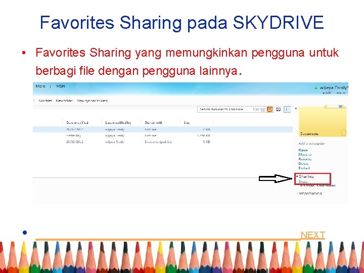 Favorites Sharing pada SKYDRIVE • Favorites Sharing yang memungkinkan pengguna untuk berbagi file dengan