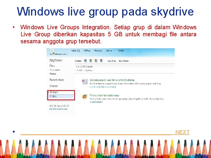 Windows live group pada skydrive • Windows Live Groups Integration. Setiap grup di dalam