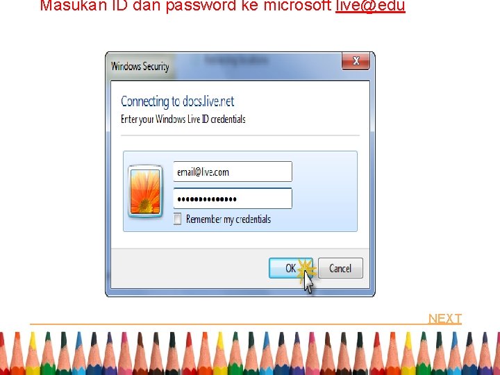  Masukan ID dan password ke microsoft live@edu NEXT 