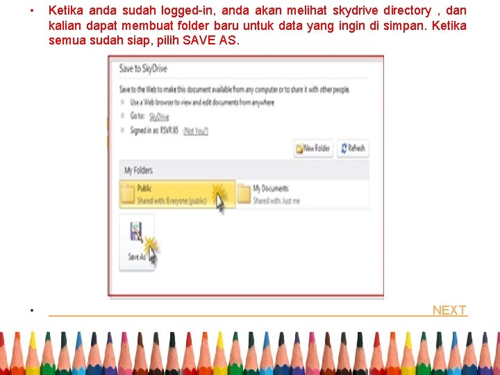  • Ketika anda sudah logged-in, anda akan melihat skydrive directory , dan kalian