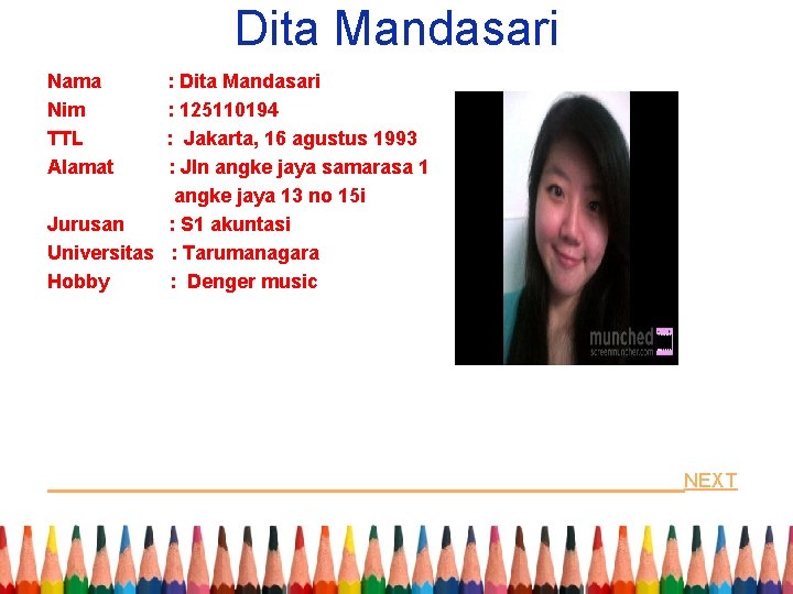 Dita Mandasari Nama Nim TTL Alamat : Dita Mandasari : 125110194 : Jakarta, 16