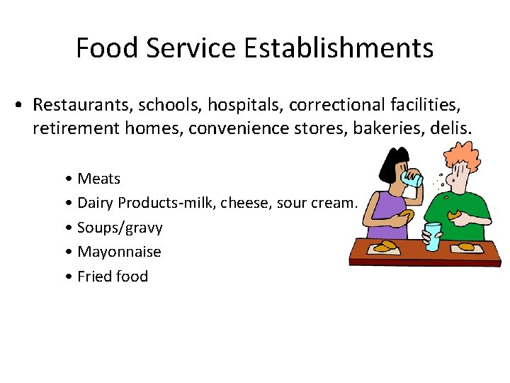 Food Service Establishments • Restaurants, schools, hospitals, correctional facilities, retirement homes, convenience stores, bakeries,