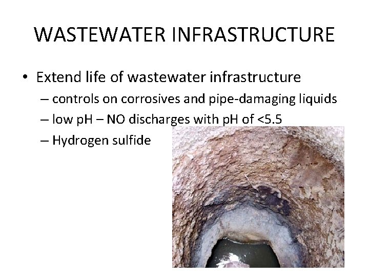WASTEWATER INFRASTRUCTURE • Extend life of wastewater infrastructure – controls on corrosives and pipe-damaging
