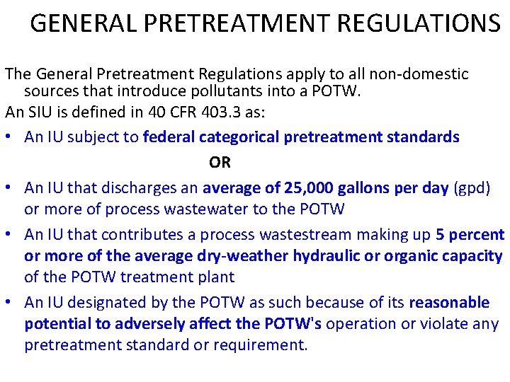 GENERAL PRETREATMENT REGULATIONS The General Pretreatment Regulations apply to all non-domestic sources that introduce