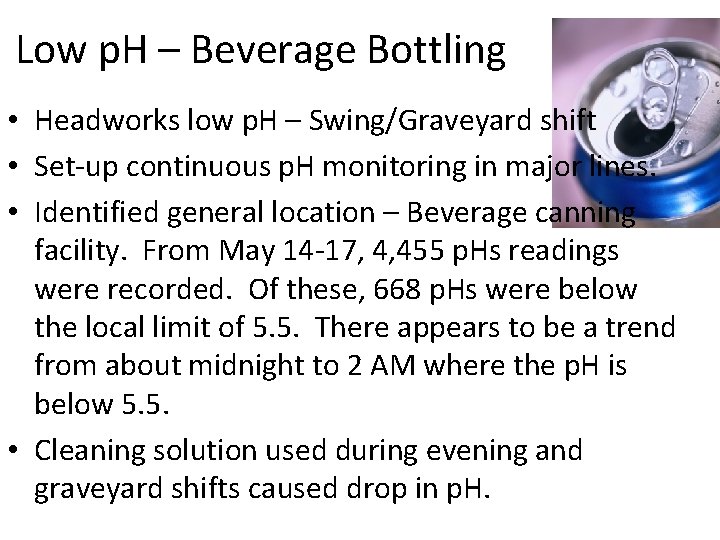 Low p. H – Beverage Bottling • Headworks low p. H – Swing/Graveyard shift