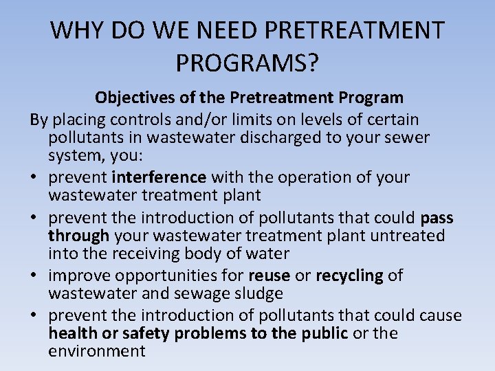 WHY DO WE NEED PRETREATMENT PROGRAMS? Objectives of the Pretreatment Program By placing controls