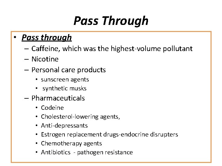 Pass Through • Pass through – Caffeine, which was the highest-volume pollutant – Nicotine