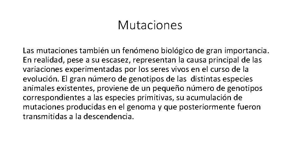 Mutaciones Las mutaciones también un fenómeno biológico de gran importancia. En realidad, pese a