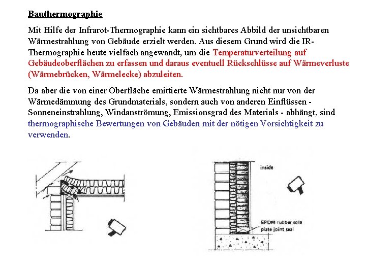 Bauthermographie Mit Hilfe der Infrarot-Thermographie kann ein sichtbares Abbild der unsichtbaren Wärmestrahlung von Gebäude