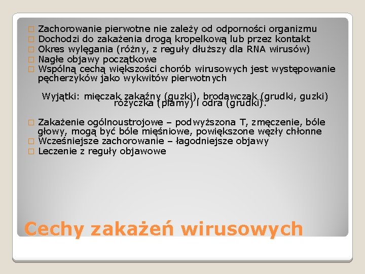 � � � Zachorowanie pierwotne nie zależy od odporności organizmu Dochodzi do zakażenia drogą