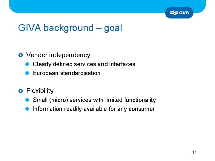 GIVA background – goal £ Vendor independency l Clearly defined services and interfaces l
