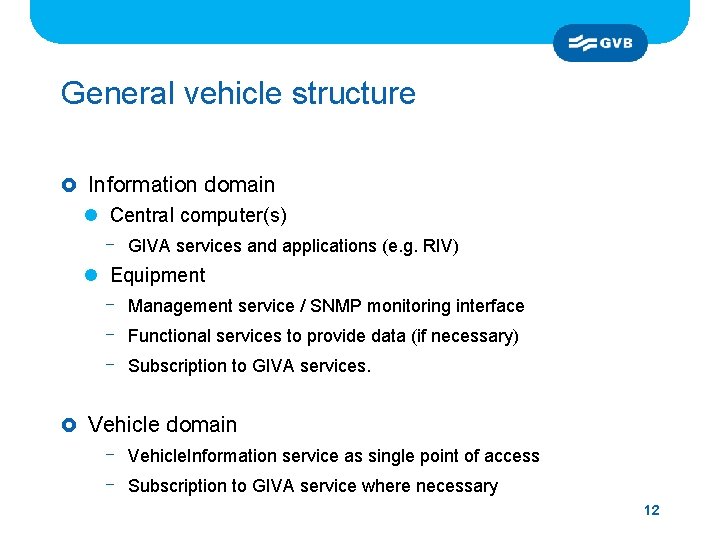 General vehicle structure £ Information domain l Central computer(s) - GIVA services and applications