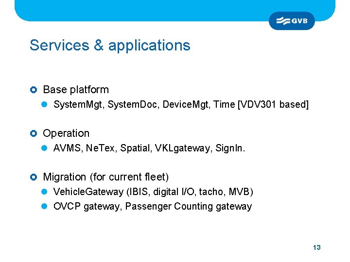 Services & applications £ Base platform l System. Mgt, System. Doc, Device. Mgt, Time