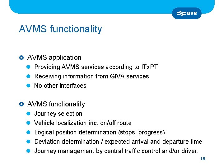 AVMS functionality £ AVMS application l Providing AVMS services according to ITx. PT l