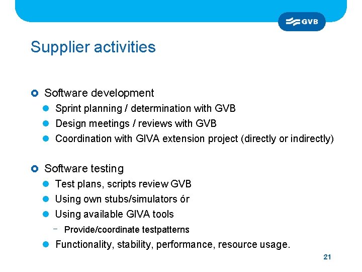 Supplier activities £ Software development l Sprint planning / determination with GVB l Design