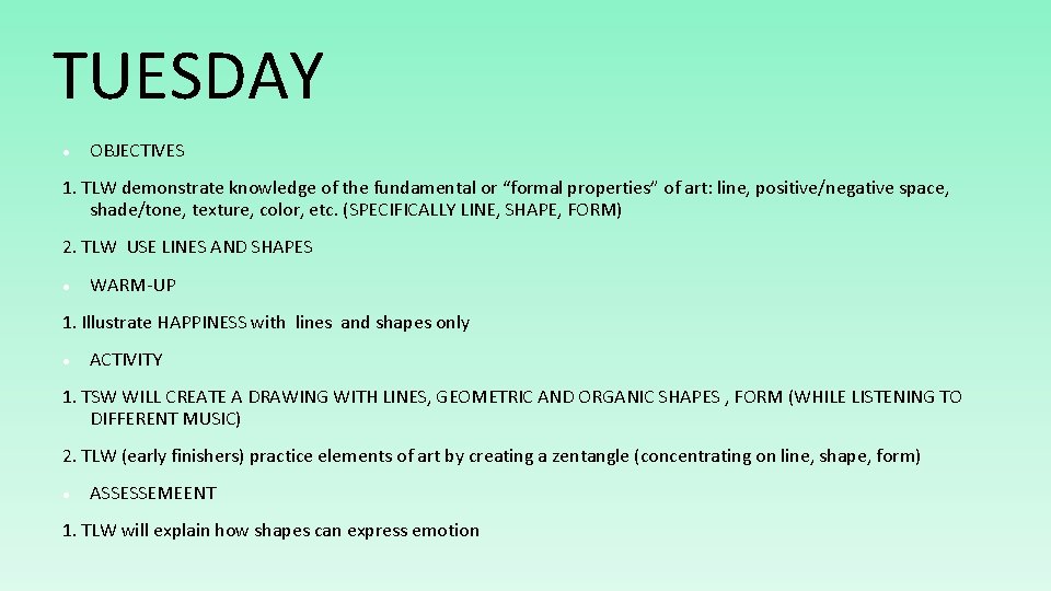 TUESDAY OBJECTIVES 1. TLW demonstrate knowledge of the fundamental or “formal properties” of art: TUESDAY OBJECTIVES 1. TLW demonstrate knowledge of the fundamental or “formal properties” of art: