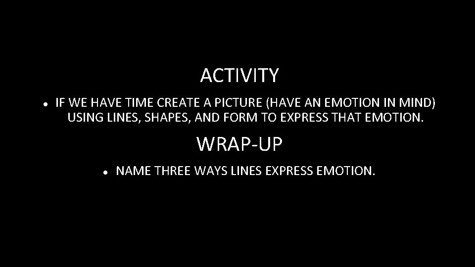 ACTIVITY IF WE HAVE TIME CREATE A PICTURE (HAVE AN EMOTION IN MIND) USING ACTIVITY IF WE HAVE TIME CREATE A PICTURE (HAVE AN EMOTION IN MIND) USING