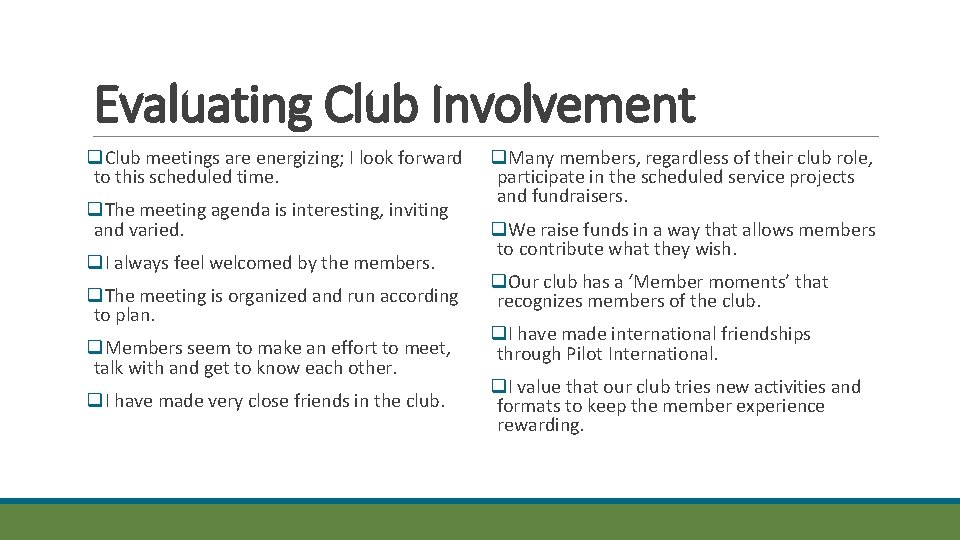 Evaluating Club Involvement q. Club meetings are energizing; I look forward to this scheduled