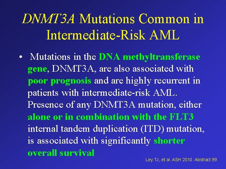 DNMT 3 A Mutations Common in Intermediate-Risk AML • Mutations in the DNA methyltransferase