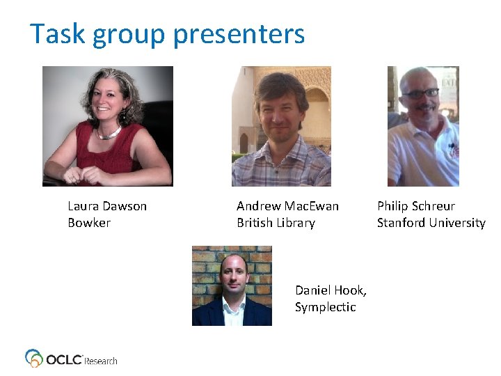 Task group presenters Laura Dawson Bowker Andrew Mac. Ewan British Library Daniel Hook, Symplectic