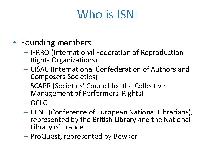 Who is ISNI • Founding members – IFRRO (International Federation of Reproduction Rights Organizations)