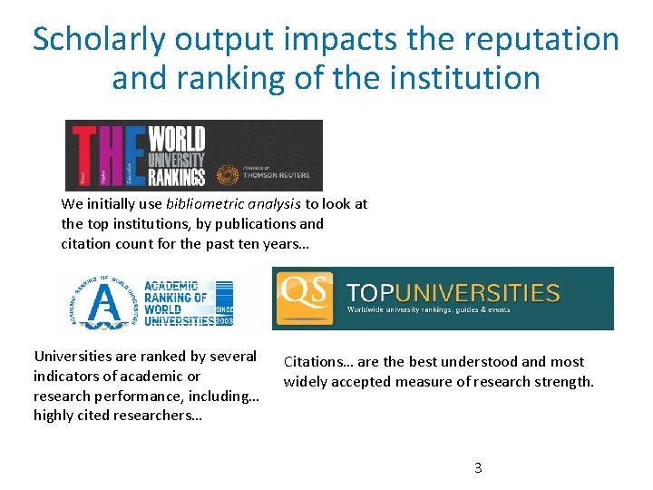 Scholarly output impacts the reputation and ranking of the institution We initially use bibliometric