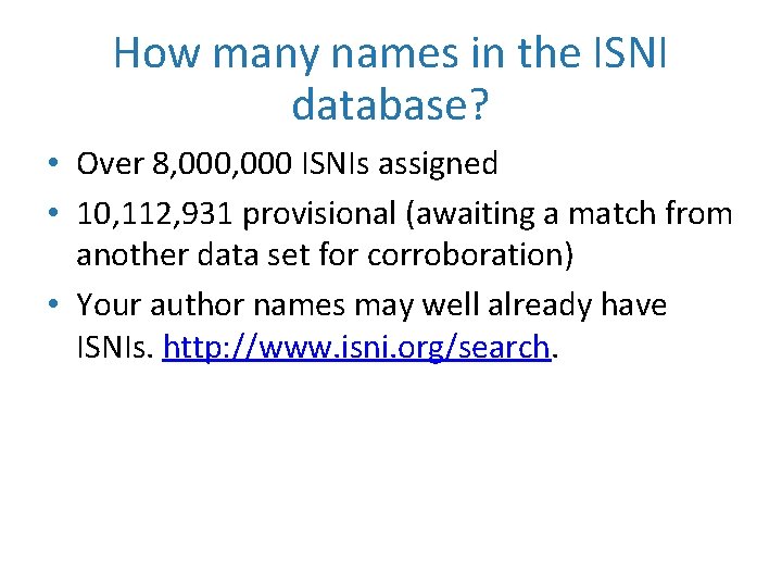 How many names in the ISNI database? • Over 8, 000 ISNIs assigned •