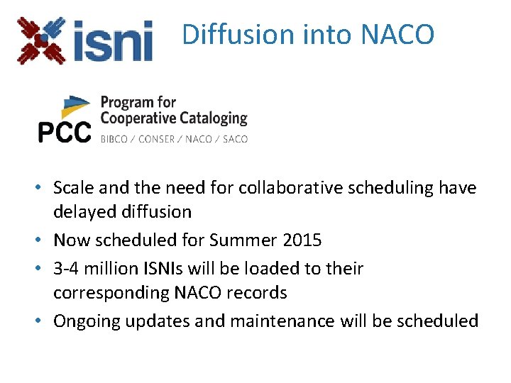 Diffusion into NACO • Scale and the need for collaborative scheduling have delayed diffusion