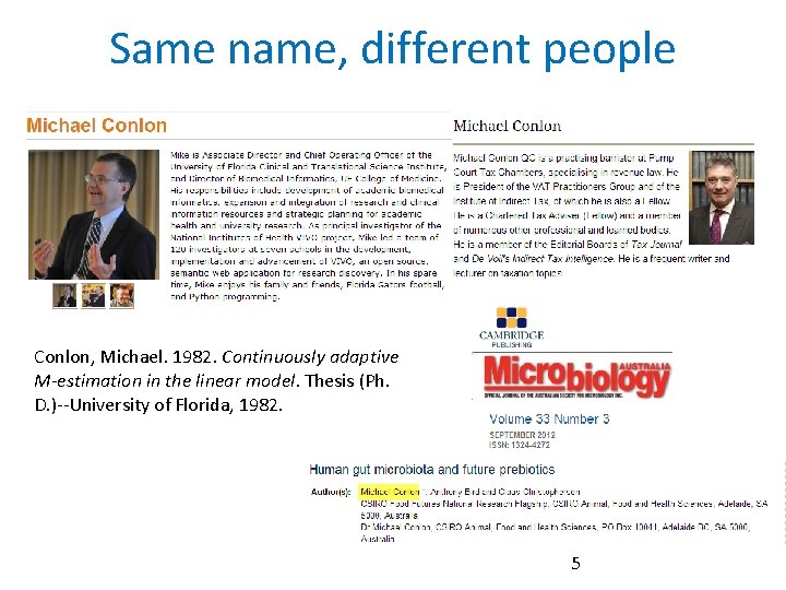 Same name, different people Conlon, Michael. 1982. Continuously adaptive M-estimation in the linear model.