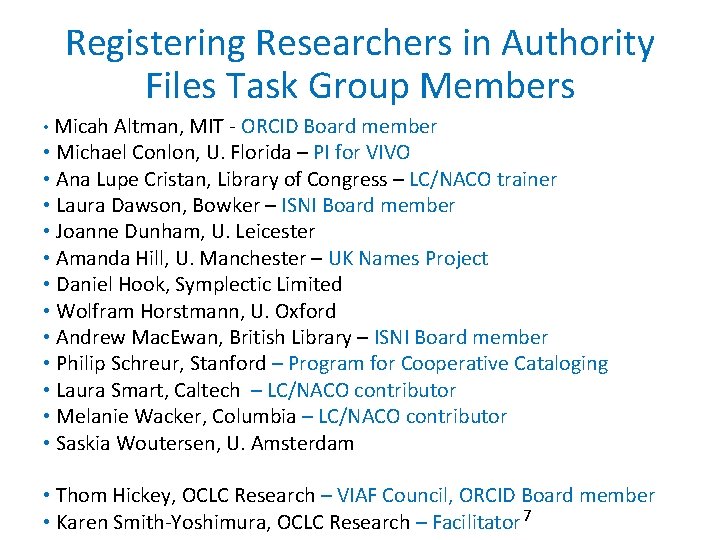 Registering Researchers in Authority Files Task Group Members • Micah Altman, MIT - ORCID