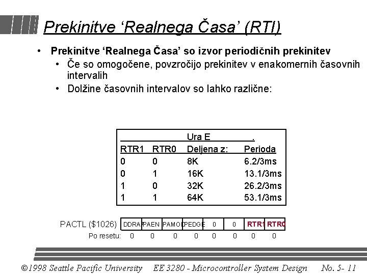 Prekinitve ‘Realnega Časa’ (RTI) • Prekinitve ‘Realnega Časa’ so izvor periodičnih prekinitev • Če