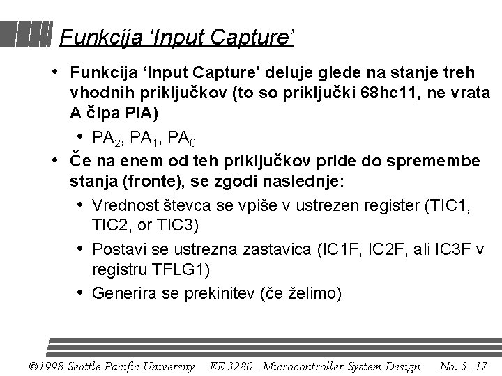 Funkcija ‘Input Capture’ • Funkcija ‘Input Capture’ deluje glede na stanje treh vhodnih priključkov