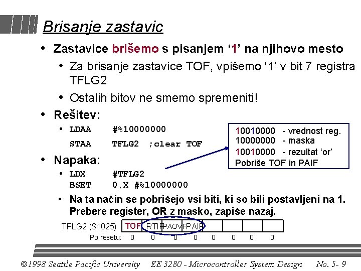 Brisanje zastavic • Zastavice brišemo s pisanjem ‘ 1’ na njihovo mesto • Za