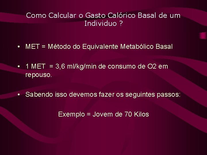 Como Calcular o Gasto Calórico Basal de um Individuo ? • MET = Método