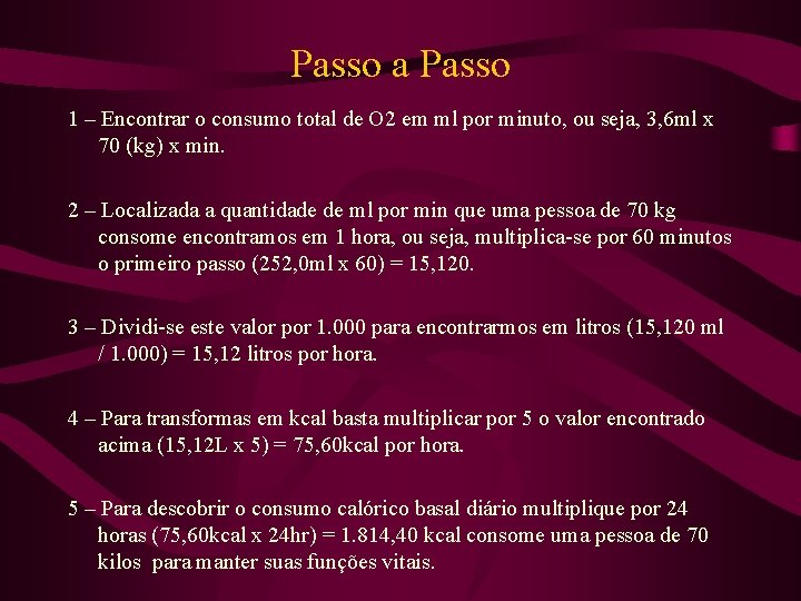 Passo a Passo 1 – Encontrar o consumo total de O 2 em ml