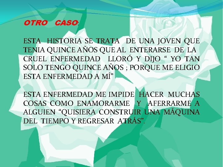 OTRO CASO: ESTA HISTORIA SE TRATA DE UNA JOVEN QUE TENIA QUINCE AÑOS QUE