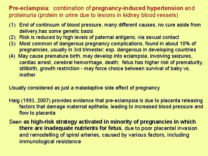 Pre-eclampsia: combination of pregnancy-induced hypertension and proteinuria (protein in urine due to lesions in
