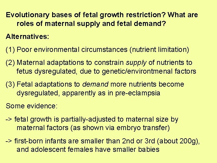 Evolutionary bases of fetal growth restriction? What are roles of maternal supply and fetal