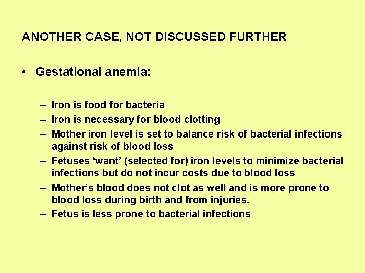 ANOTHER CASE, NOT DISCUSSED FURTHER • Gestational anemia: – Iron is food for bacteria