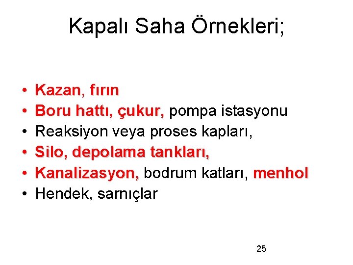 Kapalı Saha Örnekleri; • • • Kazan, Kazan fırın Boru hattı, çukur, pompa istasyonu