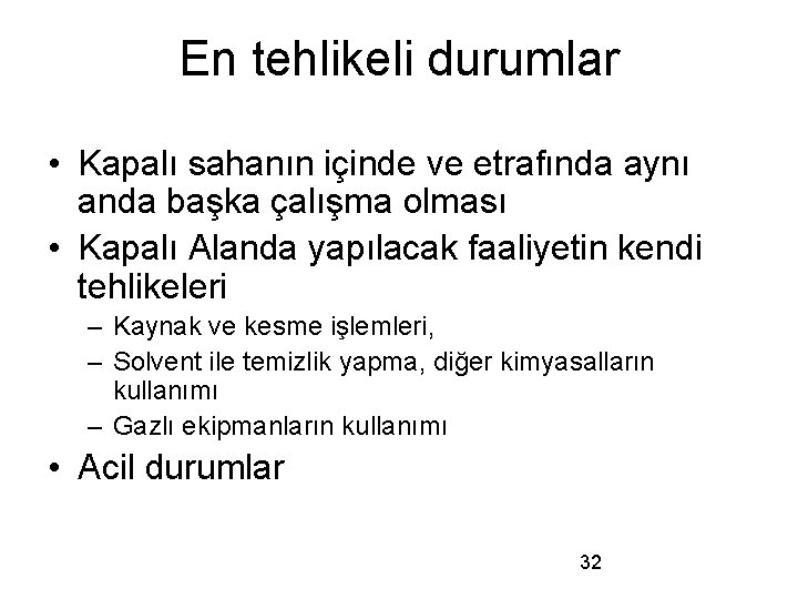 En tehlikeli durumlar • Kapalı sahanın içinde ve etrafında aynı anda başka çalışma olması