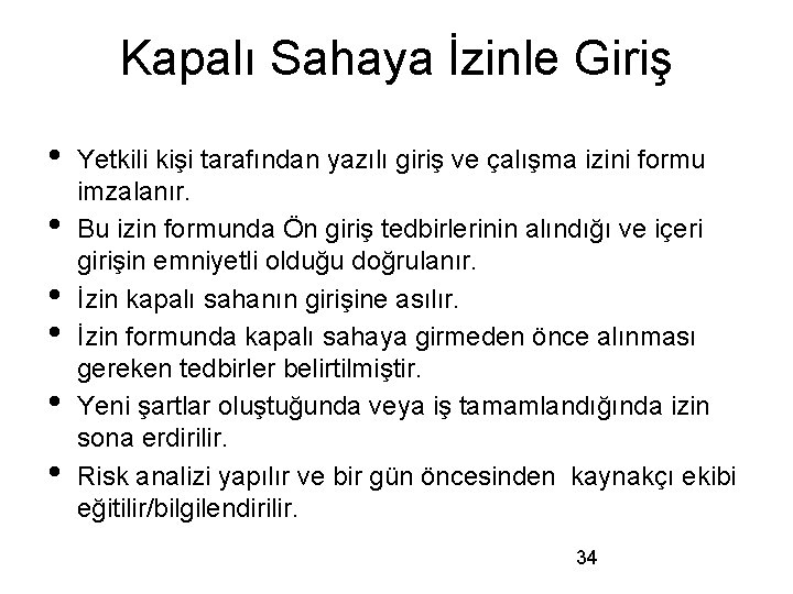 Kapalı Sahaya İzinle Giriş • • • Yetkili kişi tarafından yazılı giriş ve çalışma