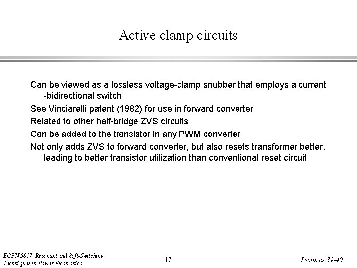 Active clamp circuits Can be viewed as a lossless voltage-clamp snubber that employs a