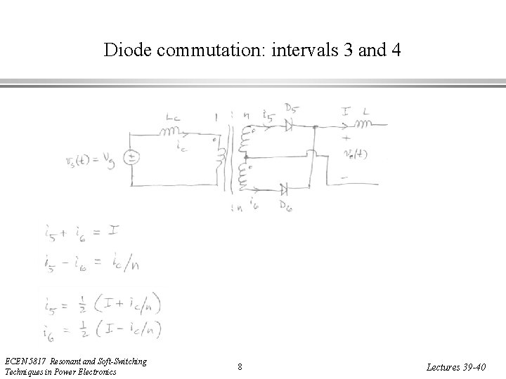 Diode commutation: intervals 3 and 4 ECEN 5817 Resonant and Soft-Switching Techniques in Power