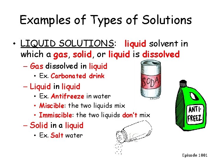 Examples of Types of Solutions • LIQUID SOLUTIONS: liquid solvent in which a gas,