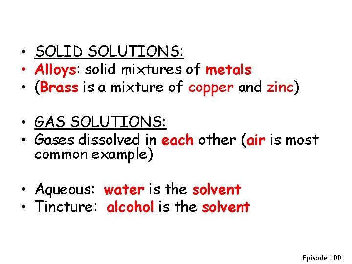  • SOLID SOLUTIONS: • Alloys: solid mixtures of metals • (Brass is a